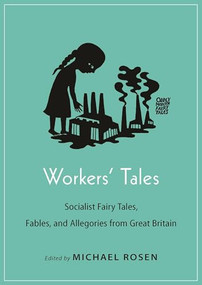 Workers' Tales (Socialist Fairy Tales, Fables, and Allegories from Great Britain) by Michael Rosen, 9780691175348