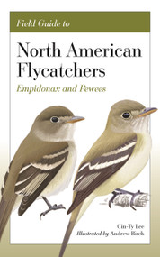 Field Guide to North American Flycatchers (Empidonax and Pewees) by Cin-Ty Lee, Andrew Birch, 9780691240626