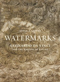 Watermarks (Leonardo da Vinci and the Mastery of Nature) by Leslie A. Geddes, 9780691192697