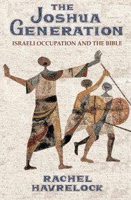 The Joshua Generation (Israeli Occupation and the Bible) by Rachel Havrelock, 9780691235622