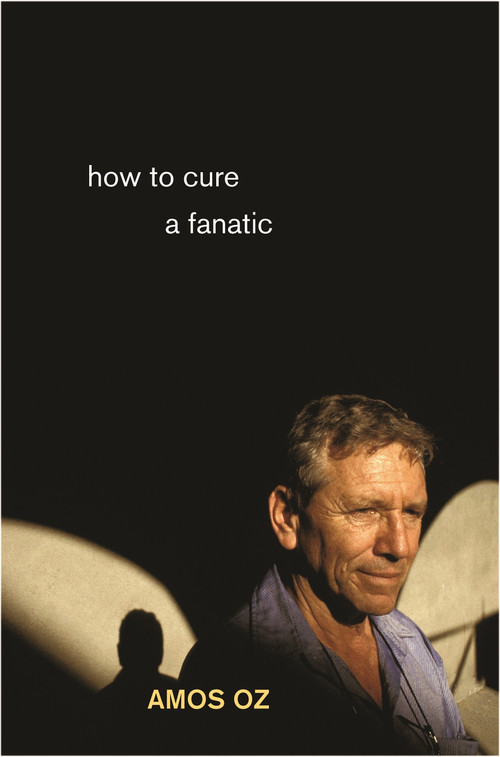 How to Cure a Fanatic by Amos Oz, 9780691148632