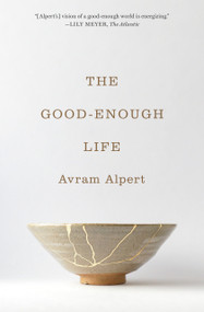 The Good-Enough Life by Avram Alpert, 9780691254685