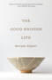 The Good-Enough Life by Avram Alpert, 9780691254685