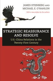Strategic Reassurance and Resolve (U.S.-China Relations in the Twenty-First Century) by James Steinberg, Michael E. O'Hanlon, James Steinberg, Michael E. O'Hanlon, 9780691168555