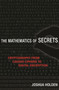 The Mathematics of Secrets (Cryptography from Caesar Ciphers to Digital Encryption) by Joshua Holden, 9780691183312