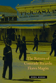 The Return of Comrade Ricardo Flores Magón by Claudio Lomnitz, 9781935408437
