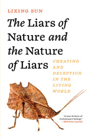 The Liars of Nature and the Nature of Liars (Cheating and Deception in the Living World) by Lixing Sun, 9780691256849