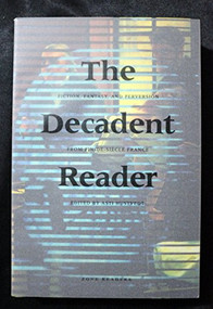 The Decadent Reader (Fiction, Fantasy, and Perversion from Fin-de-Siècle France) by Asti Hustvedt, 9781890951078