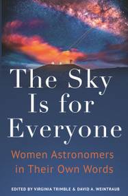 The Sky Is for Everyone (Women Astronomers in Their Own Words) by Virginia Trimble, David A. Weintraub, 9780691253916