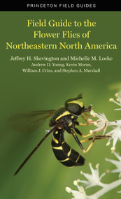 Field Guide to the Flower Flies of Northeastern North America by Jeffrey H. Skevington, Michelle M. Locke, Andrew D. Young, Kevin Moran, William J. Crins, Stephen A. Marshall, 9780691189406