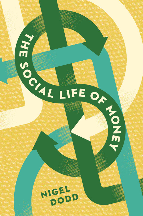 The Social Life of Money by Nigel Dodd, Nigel Dodd, 9780691169170