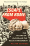 Escape from Rome (The Failure of Empire and the Road to Prosperity) by Walter Scheidel, 9780691216737