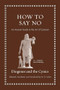 How to Say No (An Ancient Guide to the Art of Cynicism) by Diogenes, M. D. Usher, 9780691229850