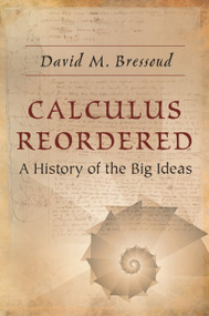 Calculus Reordered (A History of the Big Ideas) by David M. Bressoud, 9780691218786