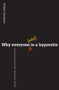 Why Everyone (Else) Is a Hypocrite (Evolution and the Modular Mind) by Robert O. Kurzban, 9780691154398