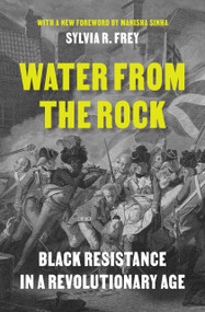 Water from the Rock (Black Resistance in a Revolutionary Age) by Sylvia R. Frey, 9780691237787