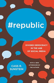 #Republic (Divided Democracy in the Age of Social Media) by Cass R. Sunstein, Cass R. Sunstein, 9780691180908