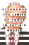 Weak Strongman (The Limits of Power in Putin's Russia) by Timothy Frye, 9780691216997