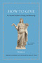 How to Give (An Ancient Guide to Giving and Receiving) by Seneca, James S. Romm, 9780691192093