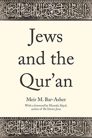 Jews and the Qur'an by Meir M. Bar-Asher, Mustafa Akyol, Ethan Rundell, 9780691264790