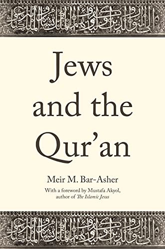 Jews and the Qur'an by Meir M. Bar-Asher, Mustafa Akyol, Ethan Rundell, 9780691264790