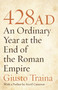 428 AD (An Ordinary Year at the End of the Roman Empire) by Giusto Traina, Averil Cameron, 9780691150253