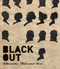 Black Out (Silhouettes Then and Now) by Asma Naeem, Penley Knipe, Alexander Nemerov, Gwendolyn Dubois Shaw, Anne Verplanck, 9780691180588