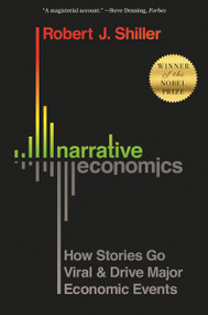 Narrative Economics (How Stories Go Viral and Drive Major Economic Events) by Robert J. Shiller, 9780691210261