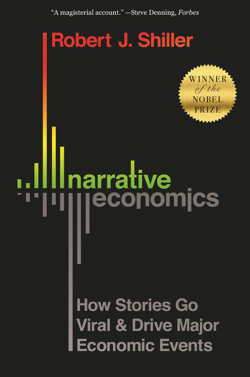 Narrative Economics (How Stories Go Viral and Drive Major Economic Events) by Robert J. Shiller, 9780691210261
