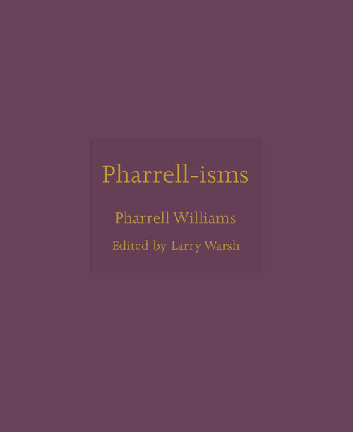 Pharrell-isms by Pharrell Williams, Larry Warsh, 9780691244990