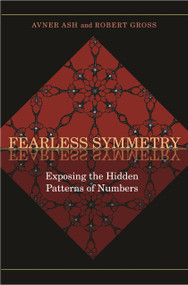 Fearless Symmetry (Exposing the Hidden Patterns of Numbers - New Edition) by Avner Ash, Robert Gross, 9780691138718