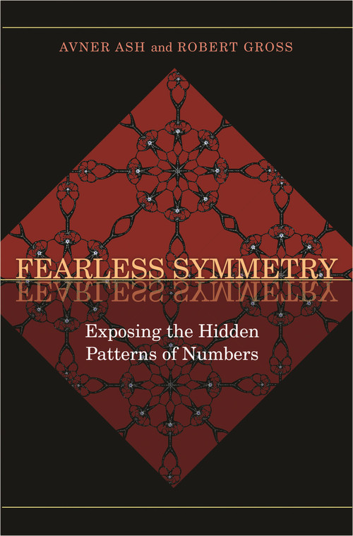 Fearless Symmetry (Exposing the Hidden Patterns of Numbers - New Edition) by Avner Ash, Robert Gross, 9780691138718