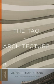 The Tao of Architecture by Amos Ih Tiao Chang, David Wang, 9780691175713