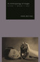 An Anthropology of Images (Picture, Medium, Body) by Hans Belting, Thomas R. Dunlap, 9780691160962