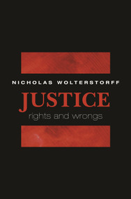 Justice (Rights and Wrongs) by Nicholas Wolterstorff, 9780691146300