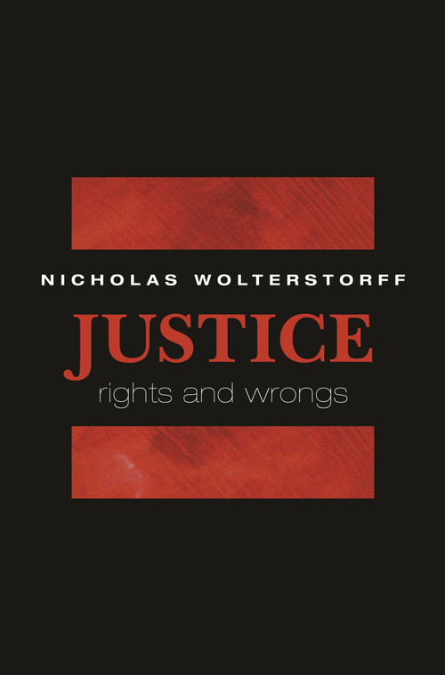 Justice (Rights and Wrongs) by Nicholas Wolterstorff, 9780691146300