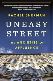 Uneasy Street (The Anxieties of Affluence) by Rachel Sherman, 9780691191904