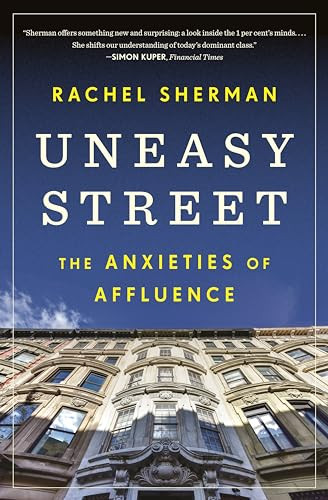 Uneasy Street (The Anxieties of Affluence) by Rachel Sherman, 9780691191904