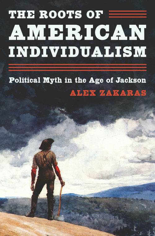 The Roots of American Individualism (Political Myth in the Age of Jackson) by Alex Zakaras, 9780691226323