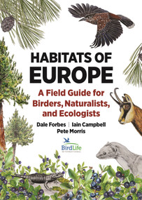 Habitats of Europe (A Field Guide for Birders, Naturalists, and Ecologists) by Dale Forbes, Iain Campbell, Pete Morris, 9780691245171