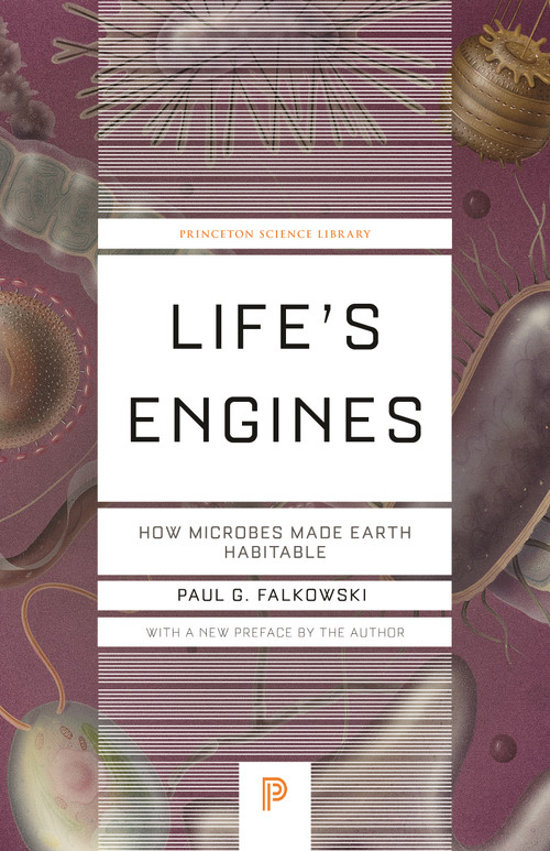 Life's Engines (How Microbes Made Earth Habitable) - 9780691247687 - 9780691247687 by Paul G. Falkowski, 9780691247687