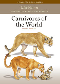 Carnivores of the World (Second Edition) by Luke Hunter, Priscilla Barrett, 9780691182957