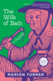 The Wife of Bath (A Biography) by Marion Turner, 9780691206035