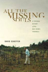 All the Missing Souls (A Personal History of the War Crimes Tribunals) by David Scheffer, 9780691157849