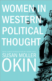 Women in Western Political Thought by Susan Moller Okin, Debra Satz, 9780691158341
