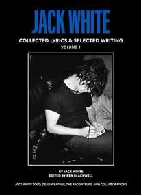 Jack White Complete Lyrics and Selected Writing by Jack White, Adrian Matejka, dream hampton, 9798992483802