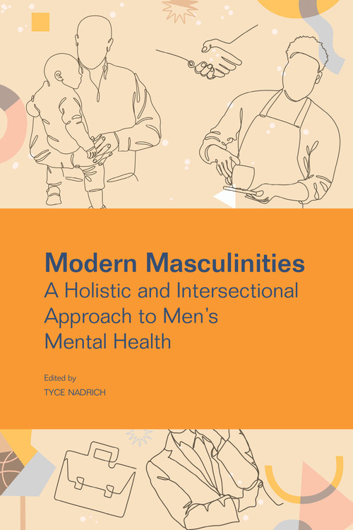 Modern Masculinities (A Holistic and Intersectional Approach to Men's Mental Health) by Tyce Nadrich, 9781556200243