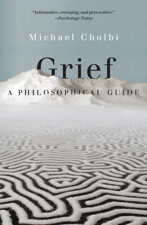 Grief (A Philosophical Guide) by Michael Cholbi, 9780691232737