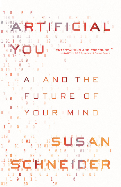 Artificial You (AI and the Future of Your Mind) by Susan Schneider, 9780691216744
