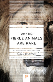 Why Big Fierce Animals Are Rare (An Ecologist's Perspective) by Paul Colinvaux, Cristina Eisenberg, 9780691178080